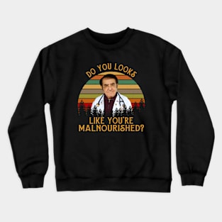 Do You Looks Like You’re Malnourished Younan Nowzaradan Vintage Crewneck Sweatshirt